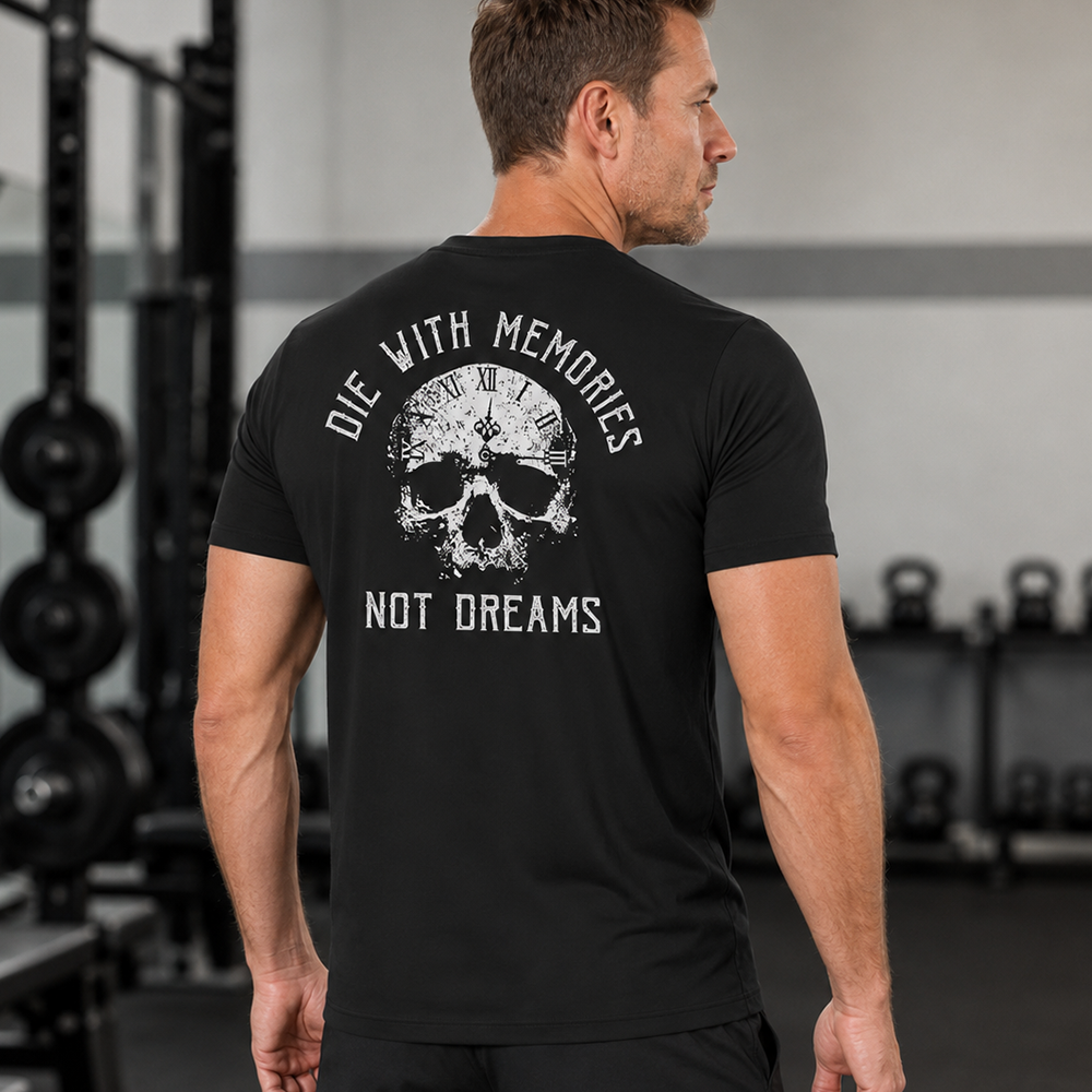 Die with Memories Not Dreams Quick-Dry T-Shirt