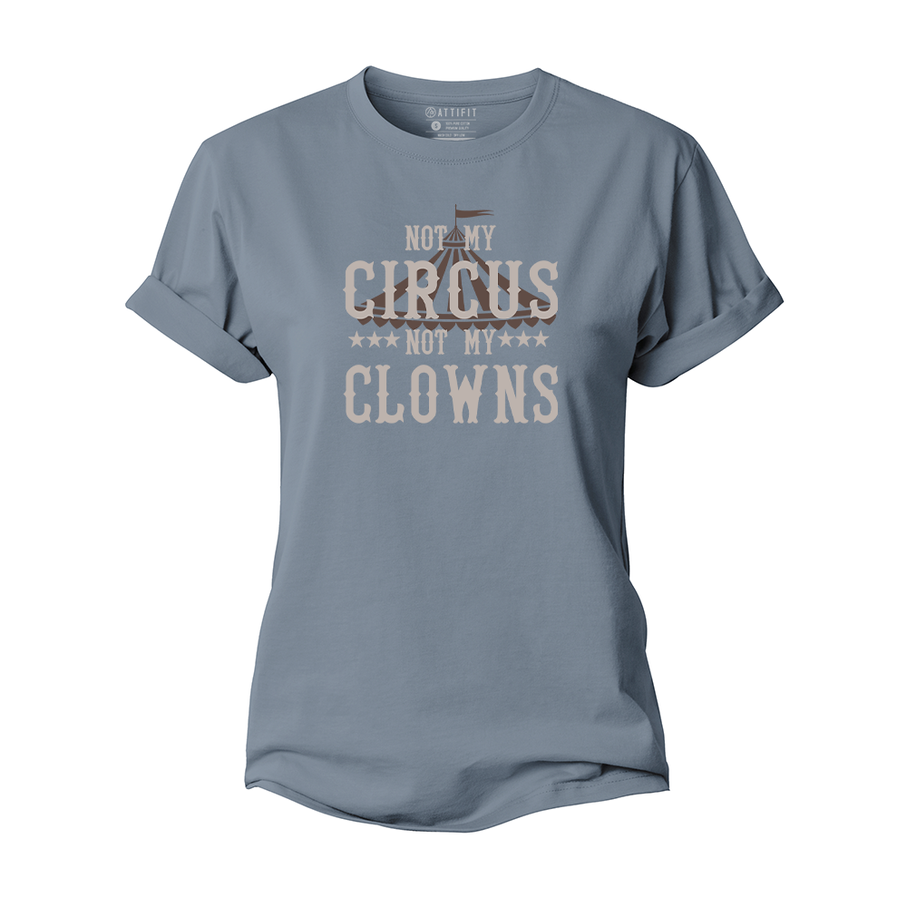 Not My Circus Not My Clowns Women's Cotton T-Shirt