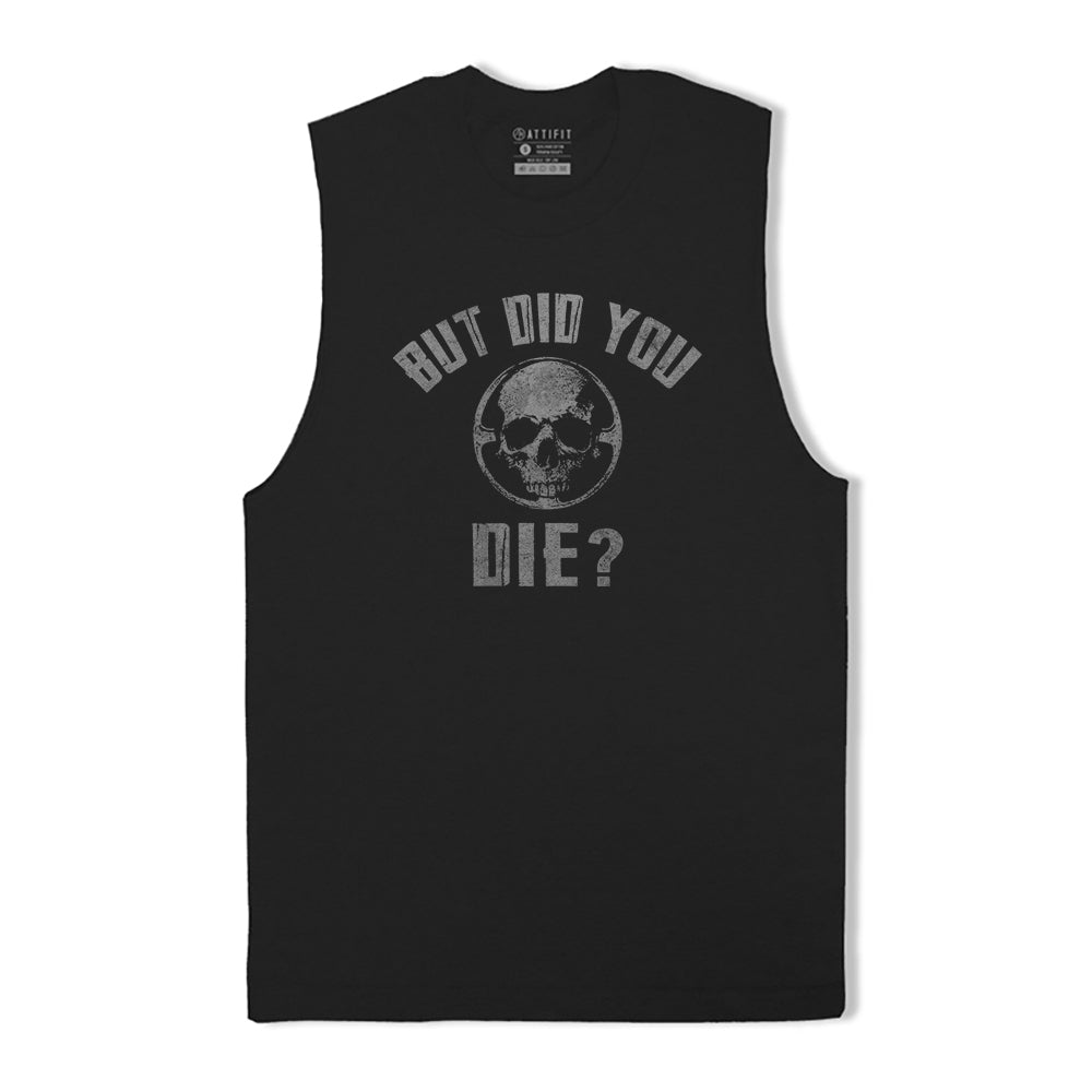 But Did You Die Tank Top
