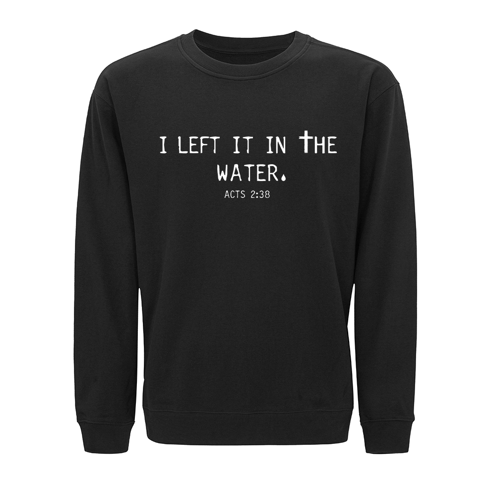 I Left It in The Water Crewneck Sweatshirt