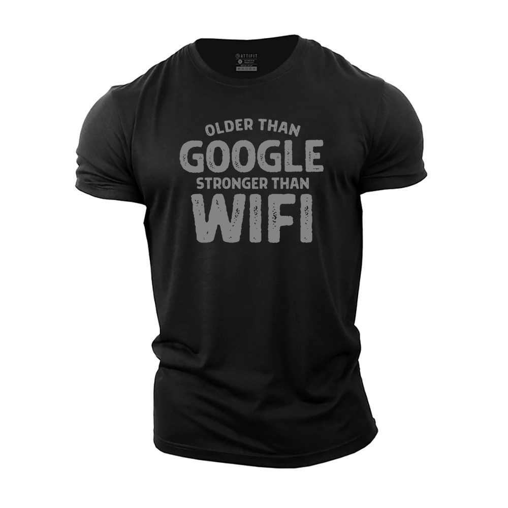 Older Than Google Stronger Than Wifi Cotton T-Shirt