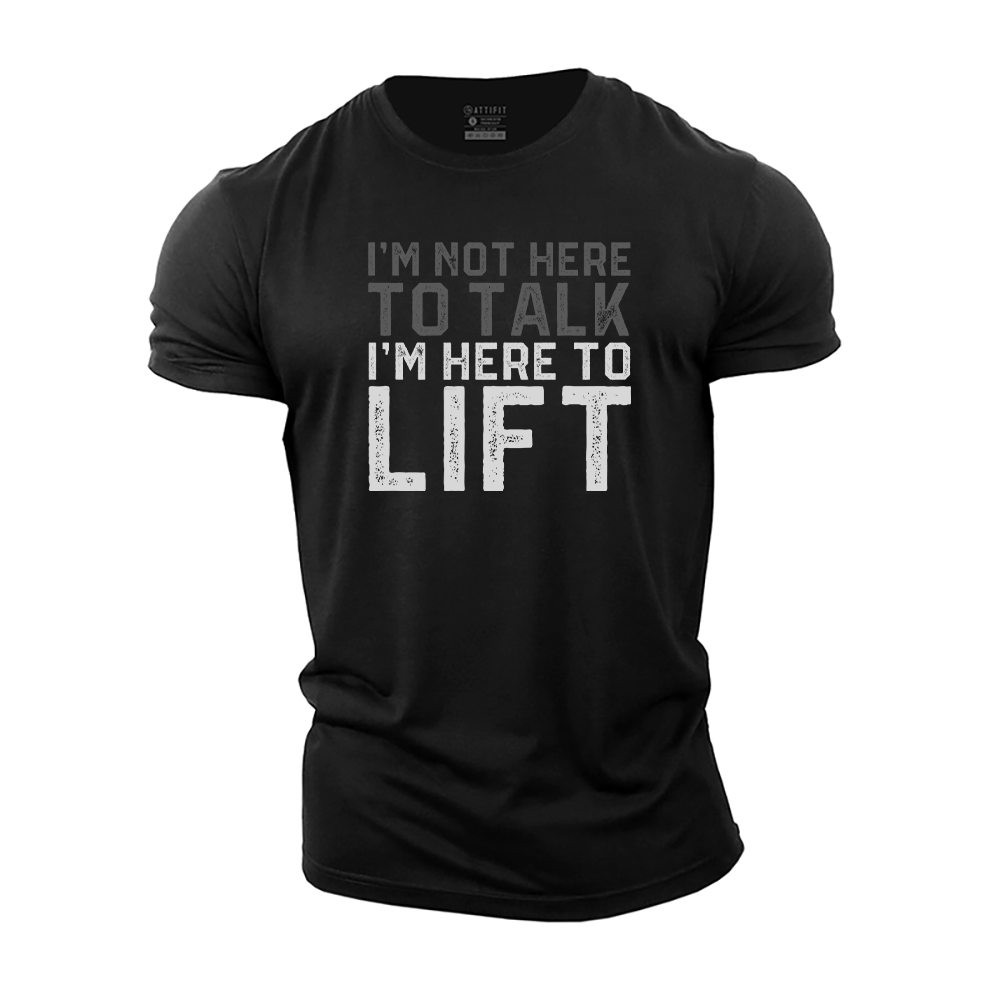 I'm Here to Lift Cotton T-Shirt