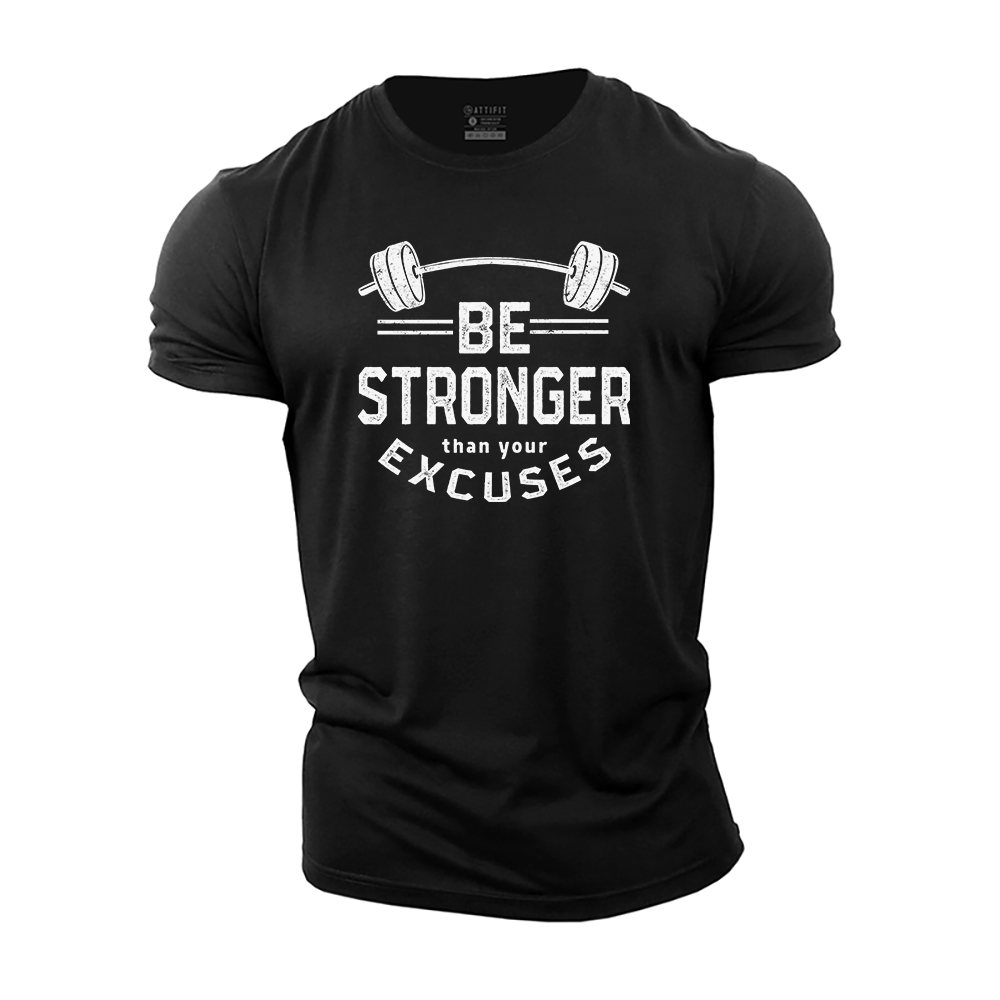 Be Stronger Than Your Excuses Cotton T-Shirt