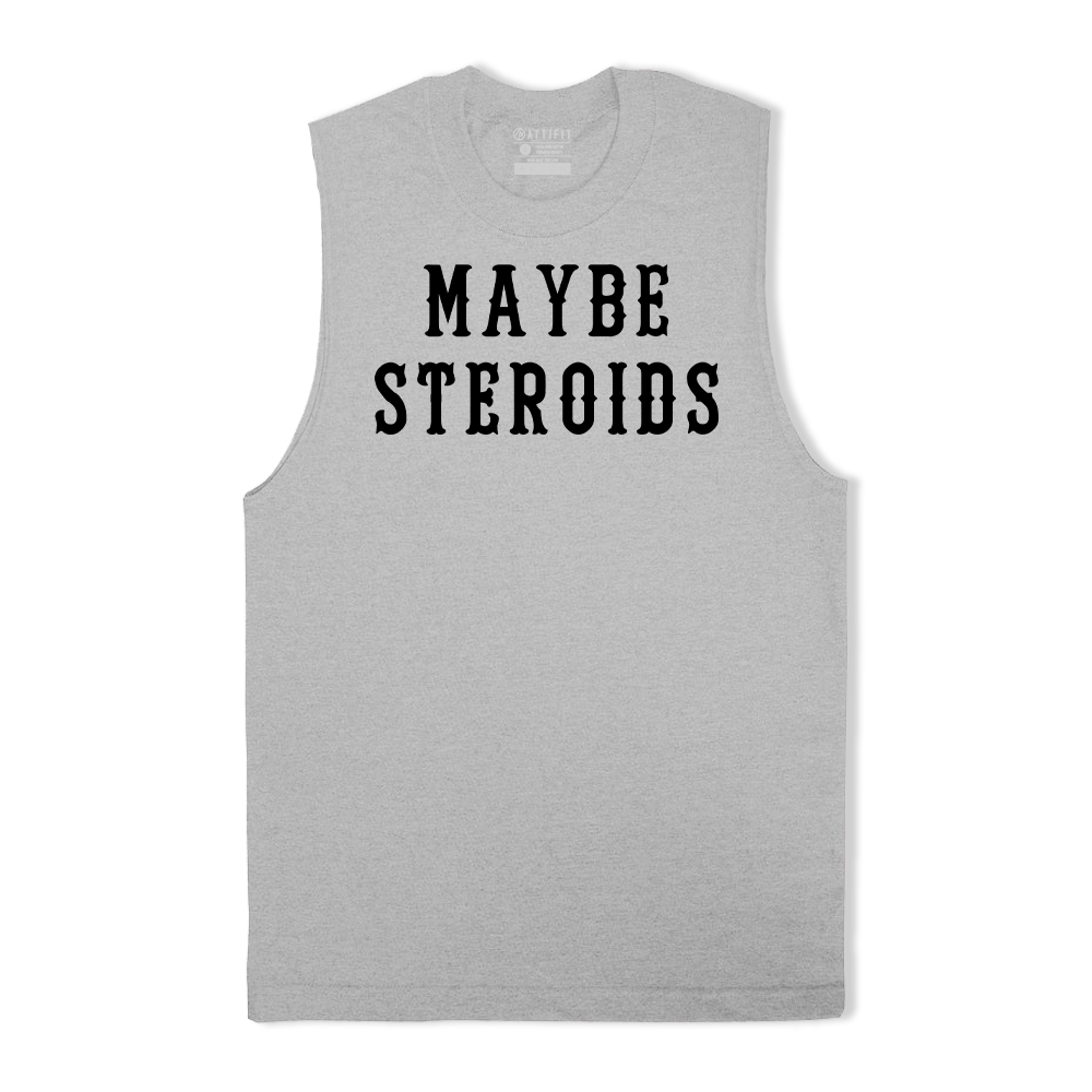 Maybe Steroids Tank Top