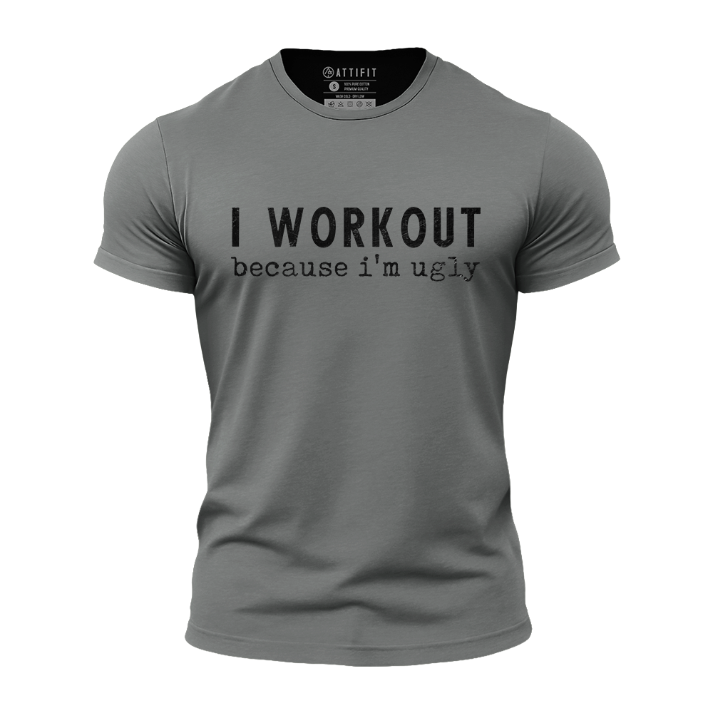 I Workout Because I'm Ugly Athletic Quick-Dry T-Shirt