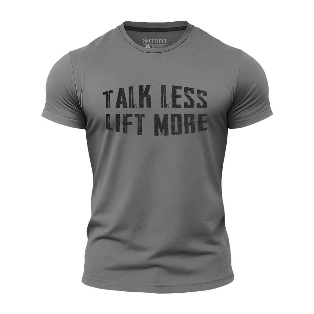 Talk Less Lift More Quick-Dry T-Shirt