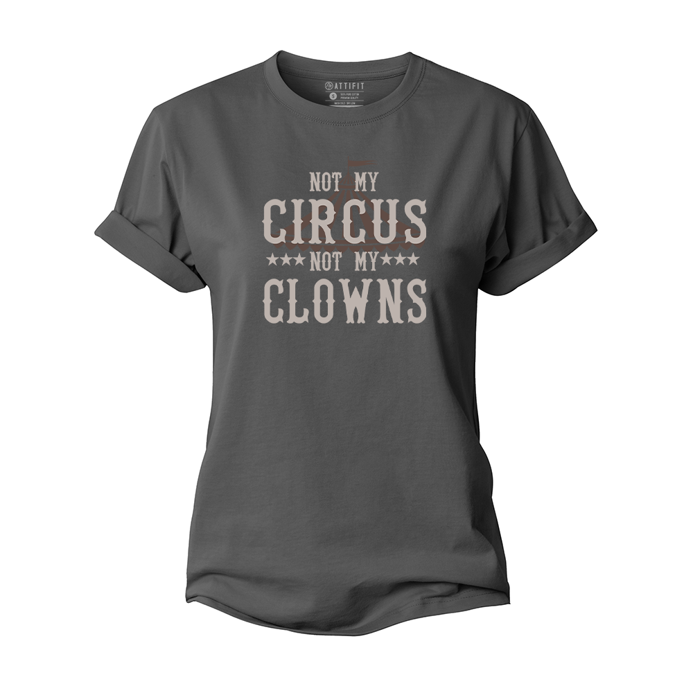 Not My Circus Not My Clowns Women's Cotton T-Shirt