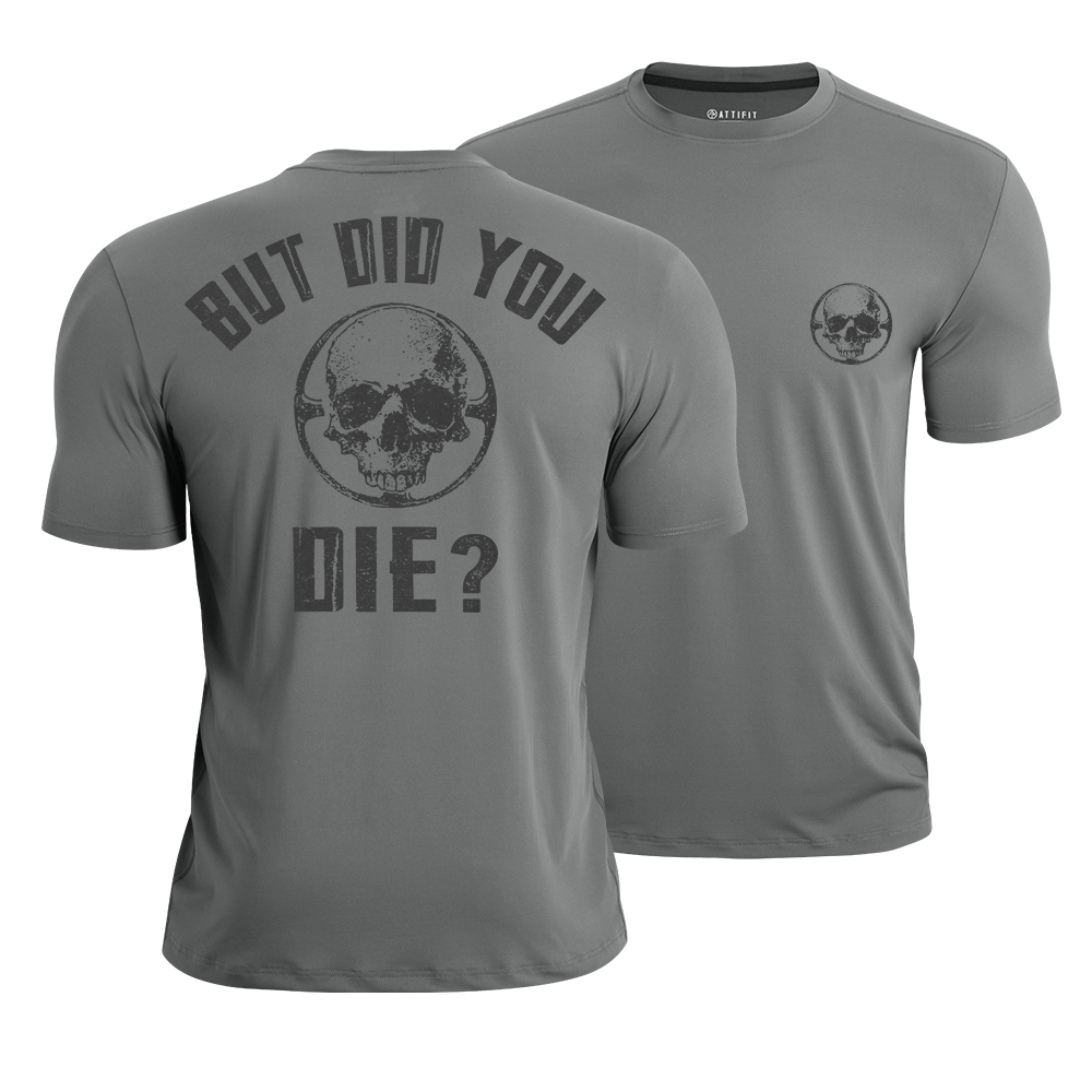 But Did You Die Athletic Quick-Dry T-Shirt