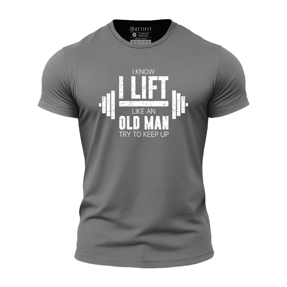 I Know I Lift like an Old Man Try to Keep Up Athletic Quick-Dry T-Shirt