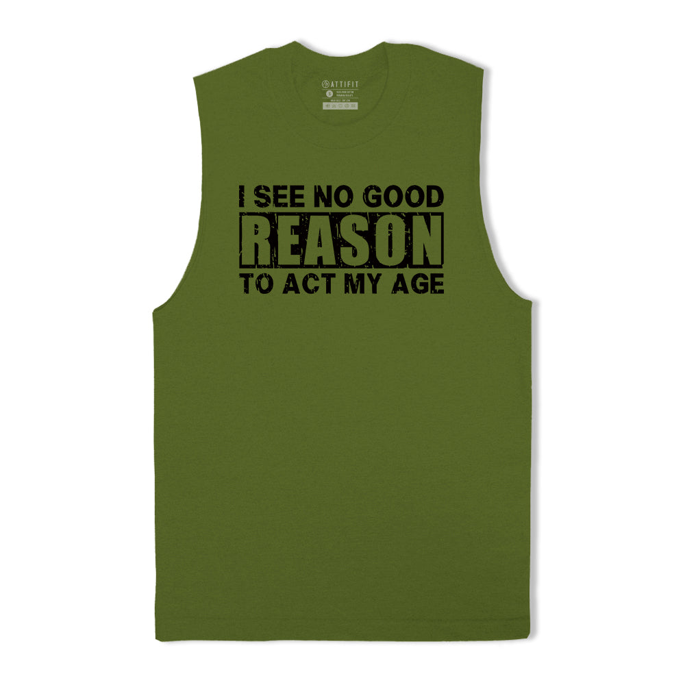 No Good Reason Act My Age Tank Top