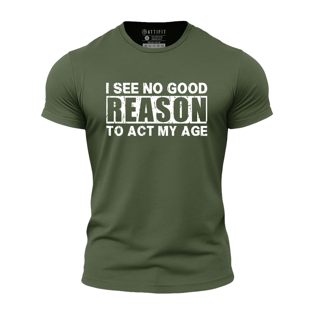 No Good Reason Act My Age Athletic Quick-Dry T-Shirt