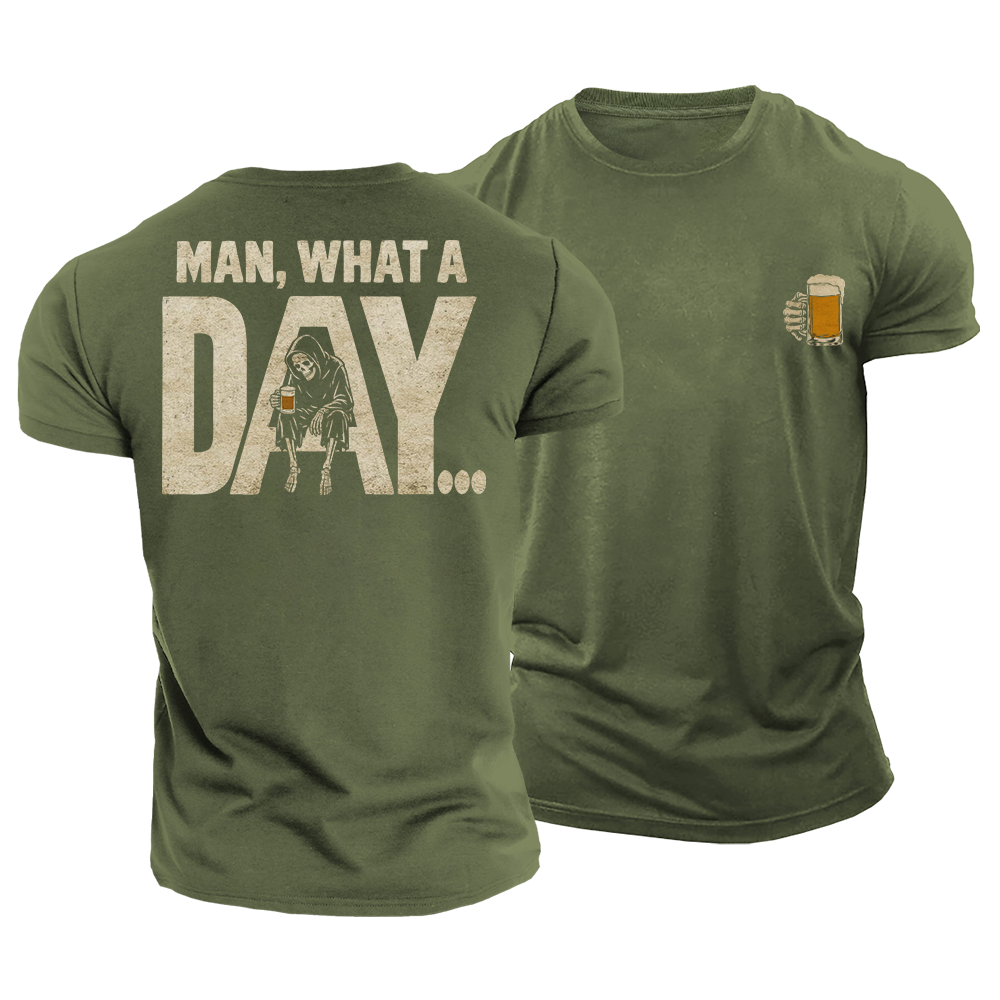 Man What a Day Cotton T-Shirt