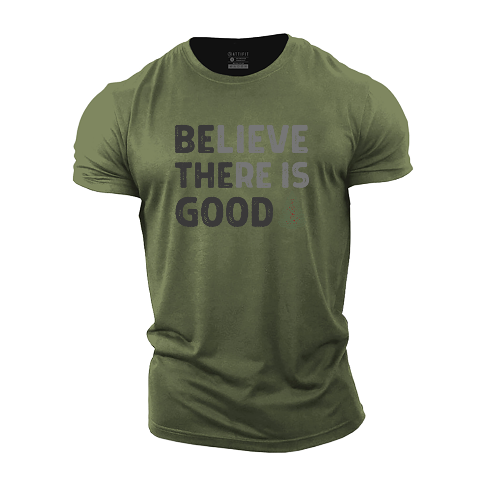 Believe There Is Good Cotton T-Shirt