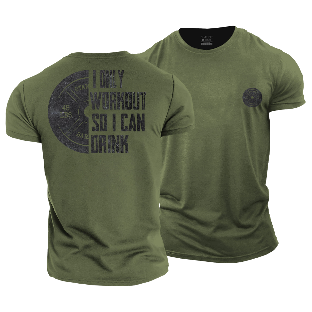 I Only Workout so I Can Drink Cotton T-Shirt