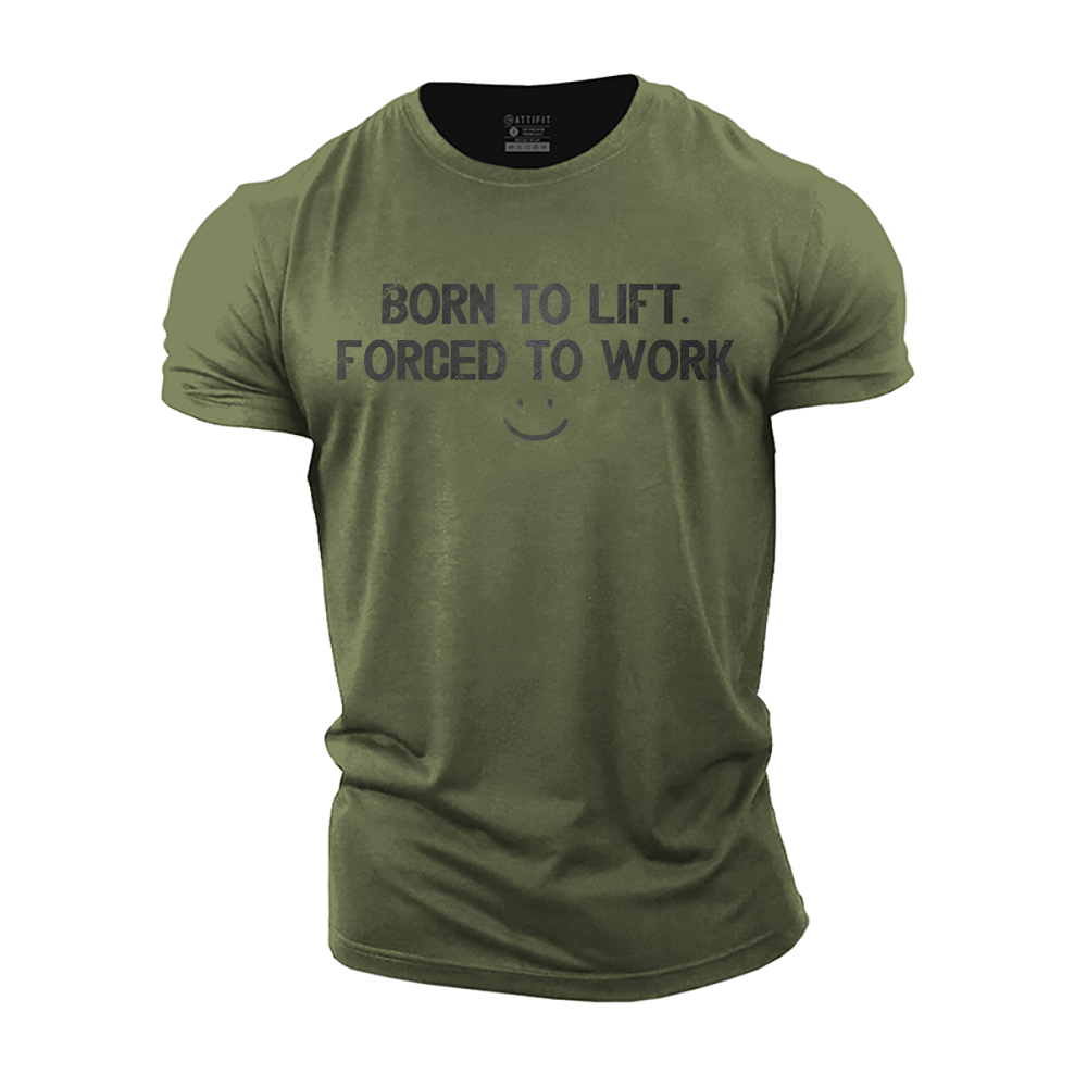 Born to Lift Forced to Work Cotton T-Shirt