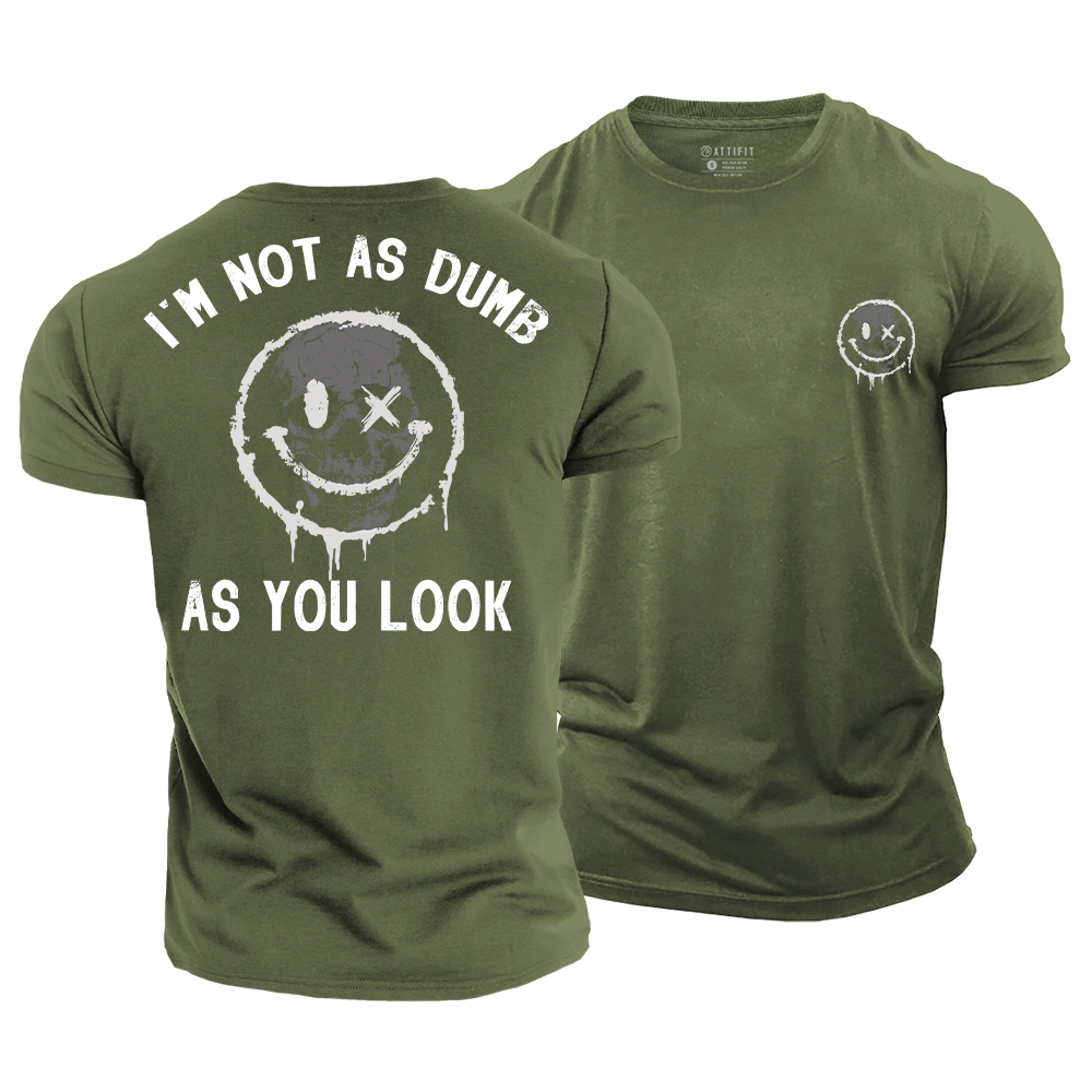 I'm Not as Dumb as I Look Cotton T-Shirt