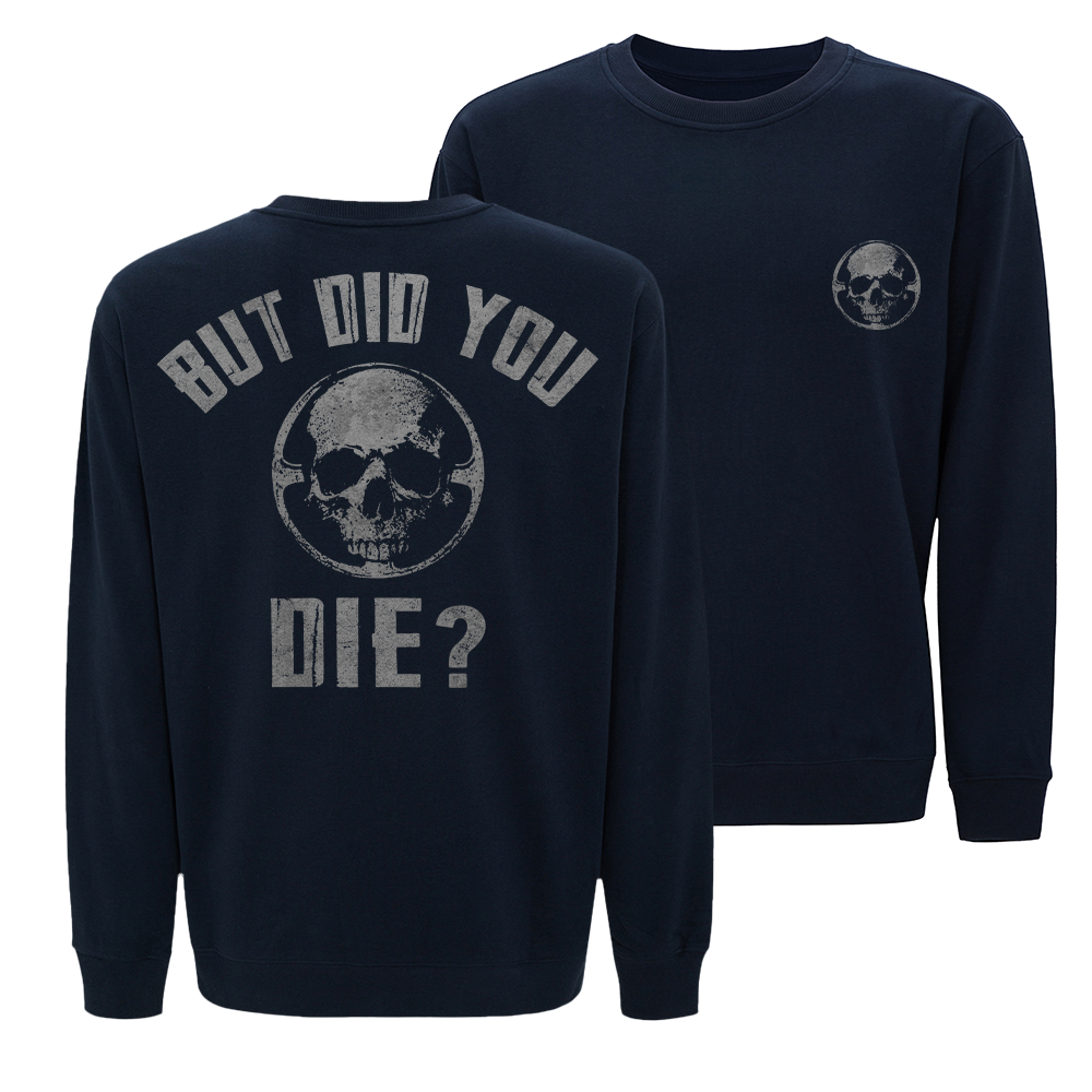 But Did You Die Crewneck Sweatshirt
