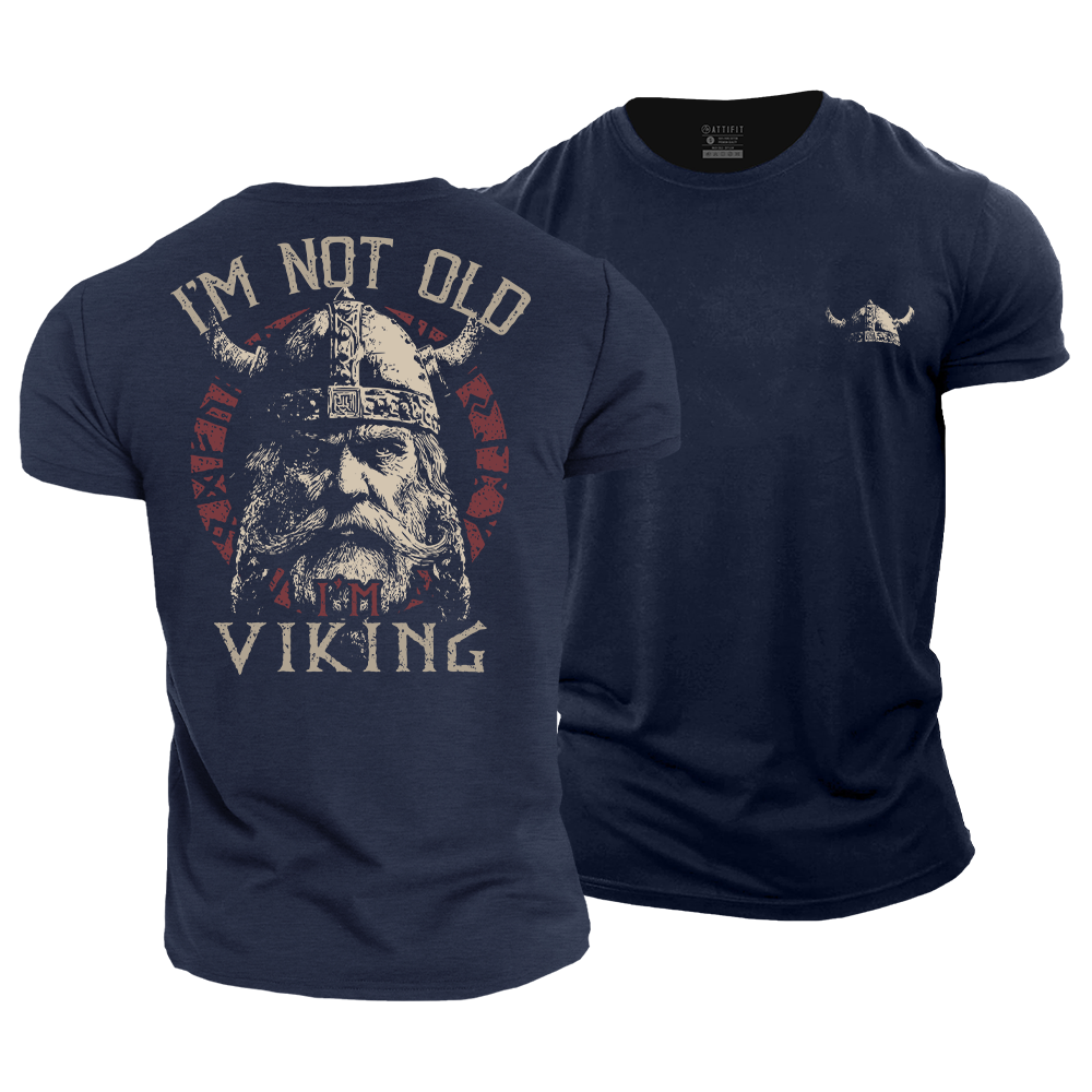 I'm Not Old I'm Viking Cotton T-Shirt