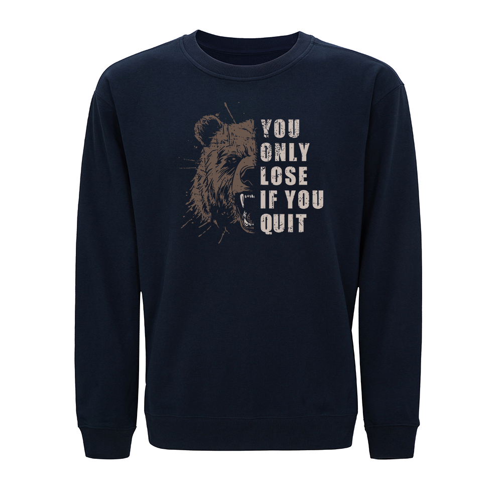 You Only Lose if You Quit Crewneck Sweatshirt