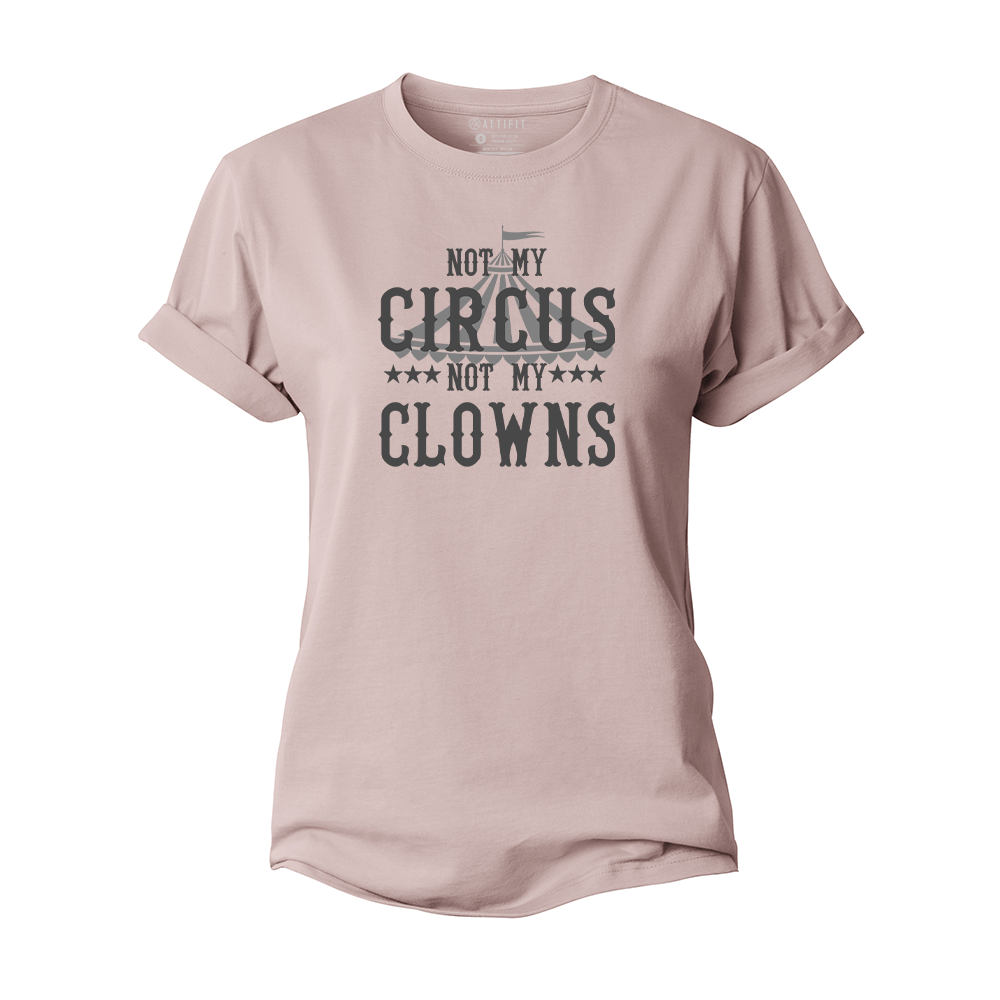 Not My Circus Not My Clowns Women's Cotton T-Shirt