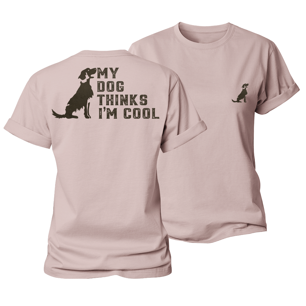 My Dog Thinks I‘m Cool Women's Cotton T-Shirt