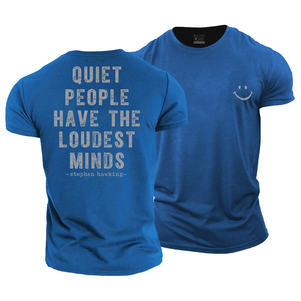 Quiet People Have the Loudest Minds Cotton T-Shirt
