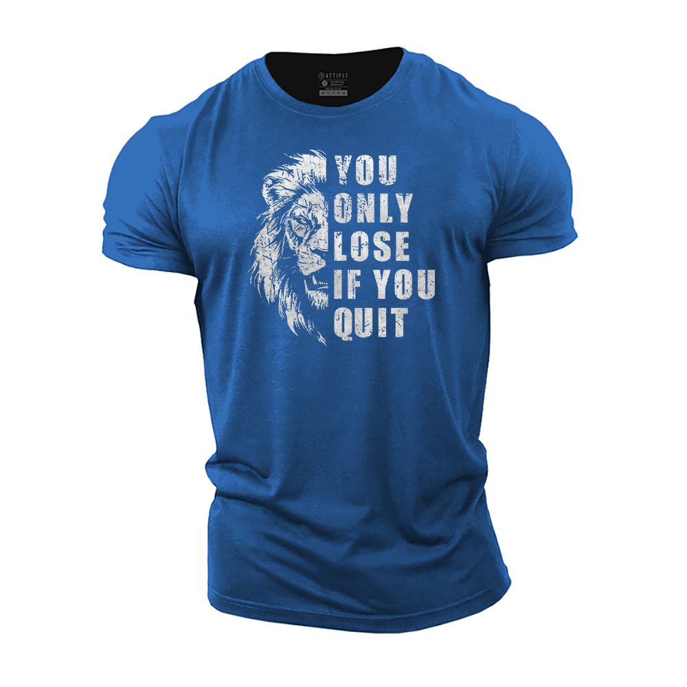 You Only Lose if You Quit Cotton T-Shirt