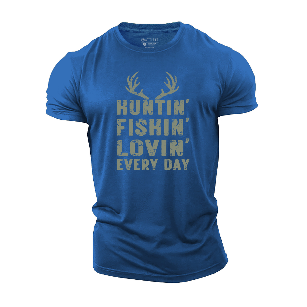 Huntin', Fishin', Lovin' Every Day Cotton T-Shirt