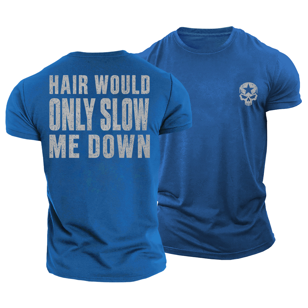 Hair Would Slow Me Down Cotton T-Shirt