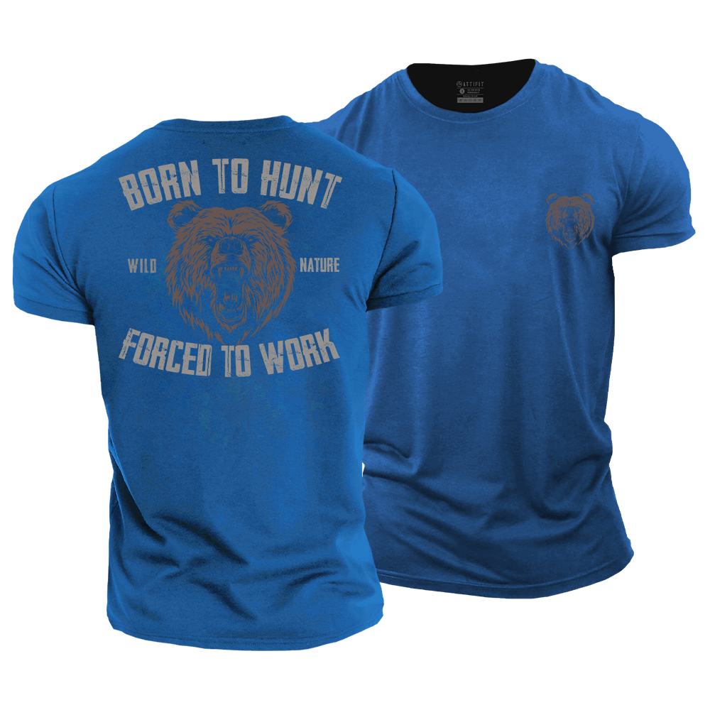 Born to Hunt Forced to Work Cotton T-Shirt