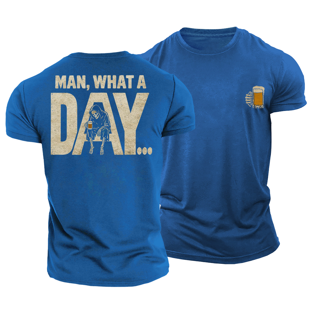 Man What a Day Cotton T-Shirt
