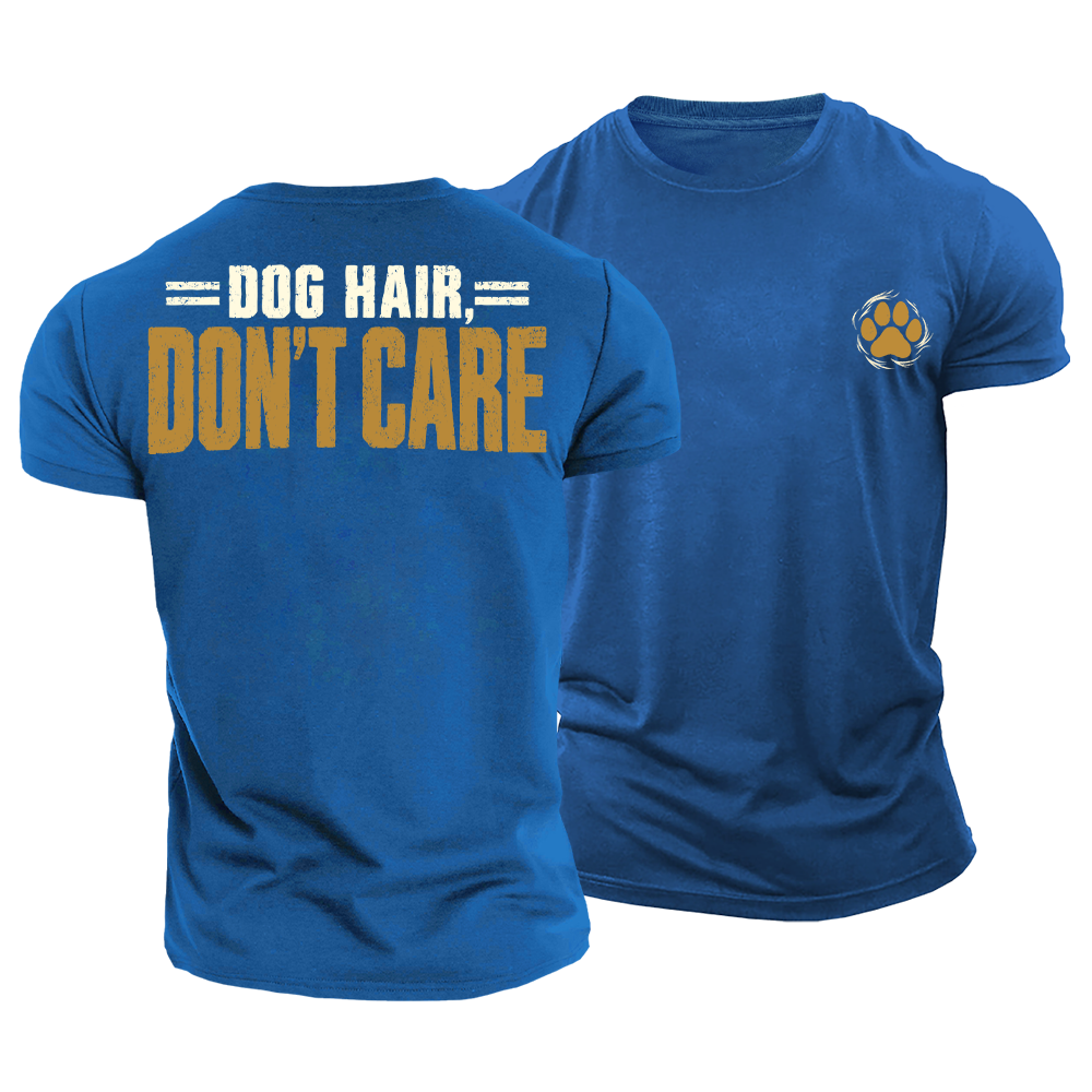 Dog Hair Don’t Care Cotton T-Shirt