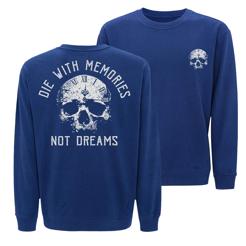 Die with Memories Not Dreams Crewneck Sweatshirt