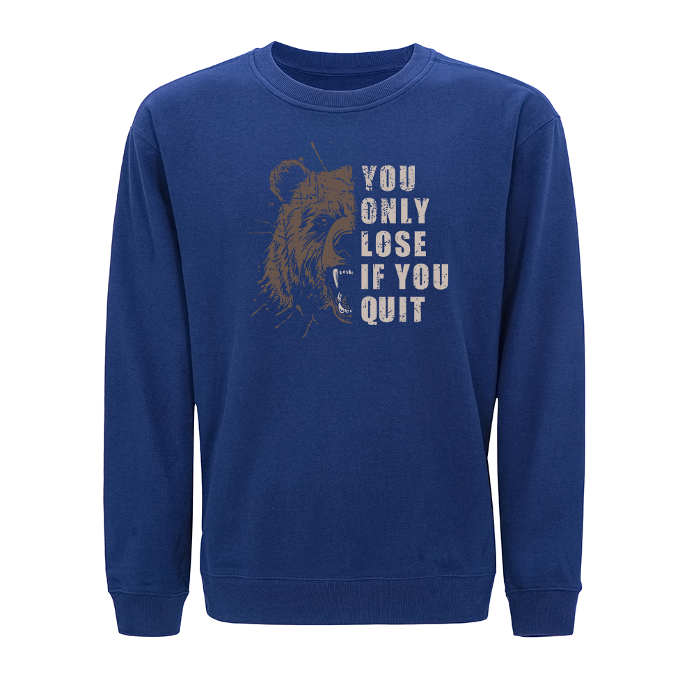 You Only Lose if You Quit Crewneck Sweatshirt