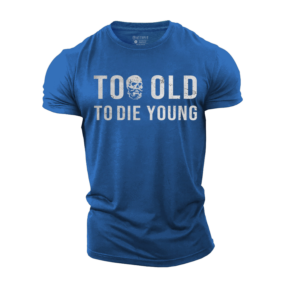 Too Old Cotton T-Shirt