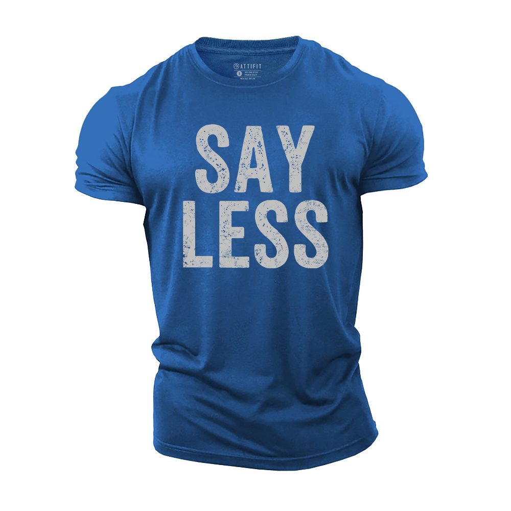 Say Less Cotton T-Shirt