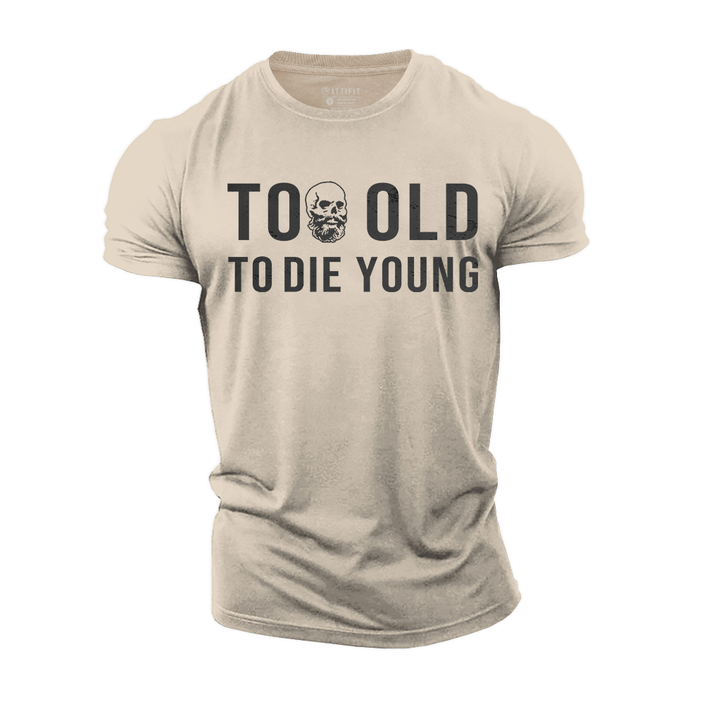 Too Old Cotton T-Shirt
