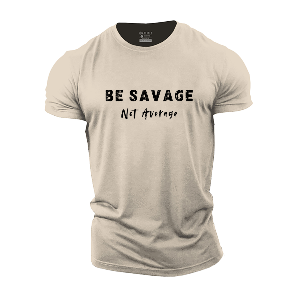 Be Savage Not Average Cotton T-Shirt