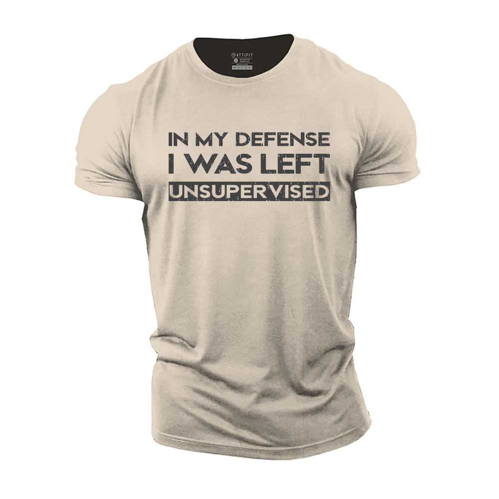 In My Defense, I Was Left Unsupervised Cotton T-Shirt