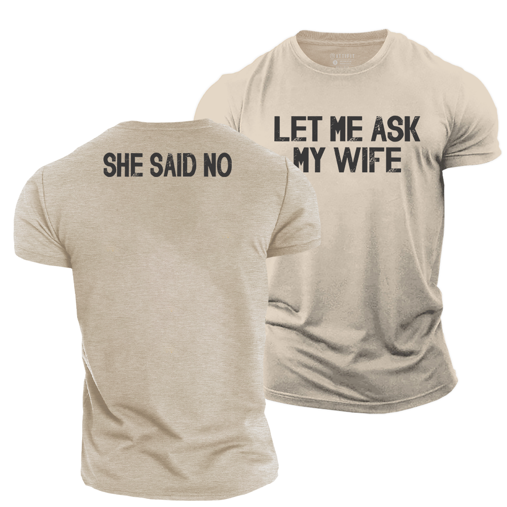 Let Me Ask My Wife Cotton T-Shirt