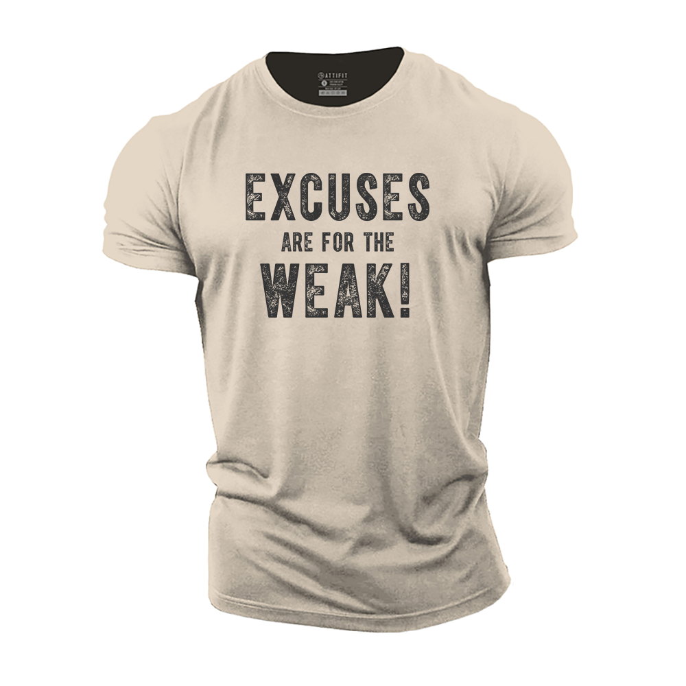 Excuses Are for The Weak Cotton T-Shirt