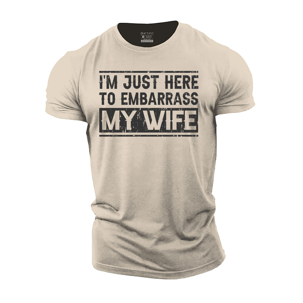 I'm Just Here to Embarrass My Wife Cotton T-Shirt