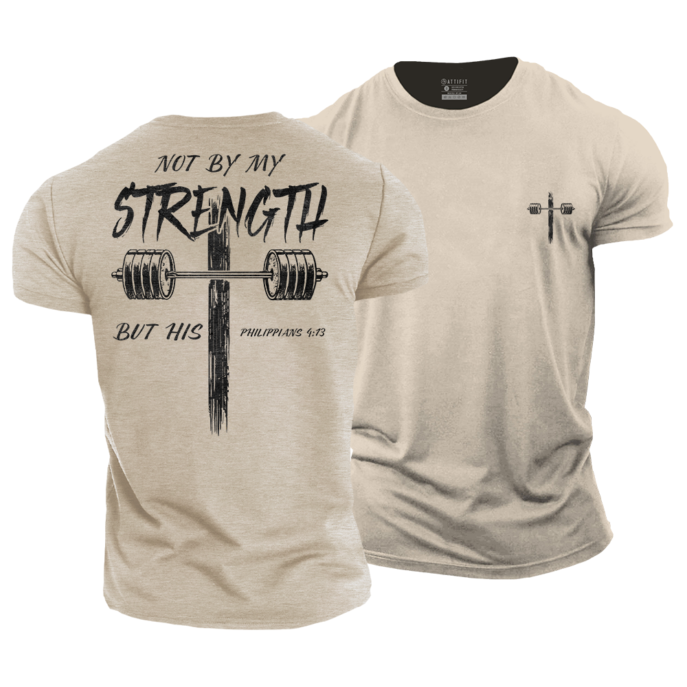 Not by My Strength but His Cotton T-Shirt