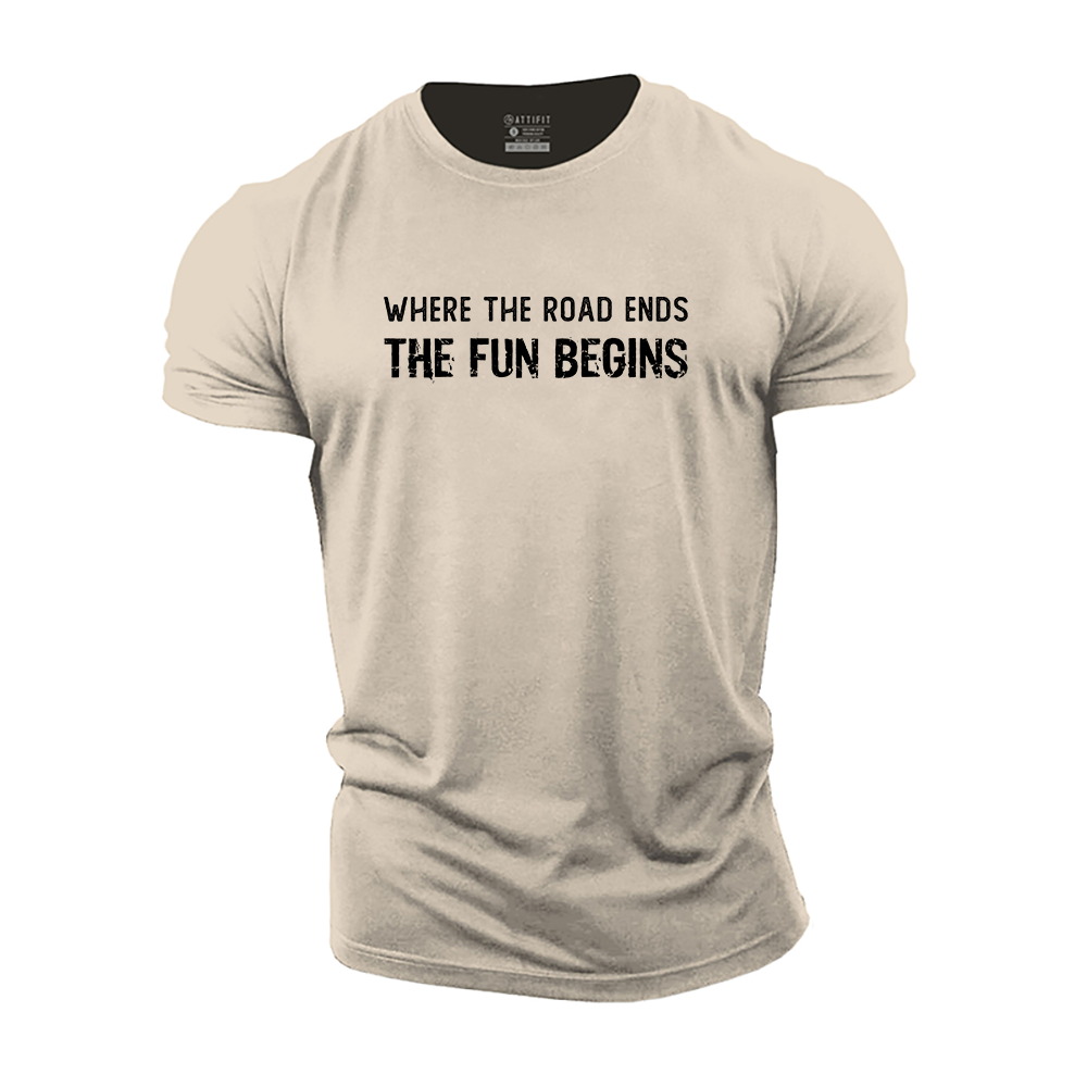 Where The Road Ends The Fun Begins Cotton T-Shirt