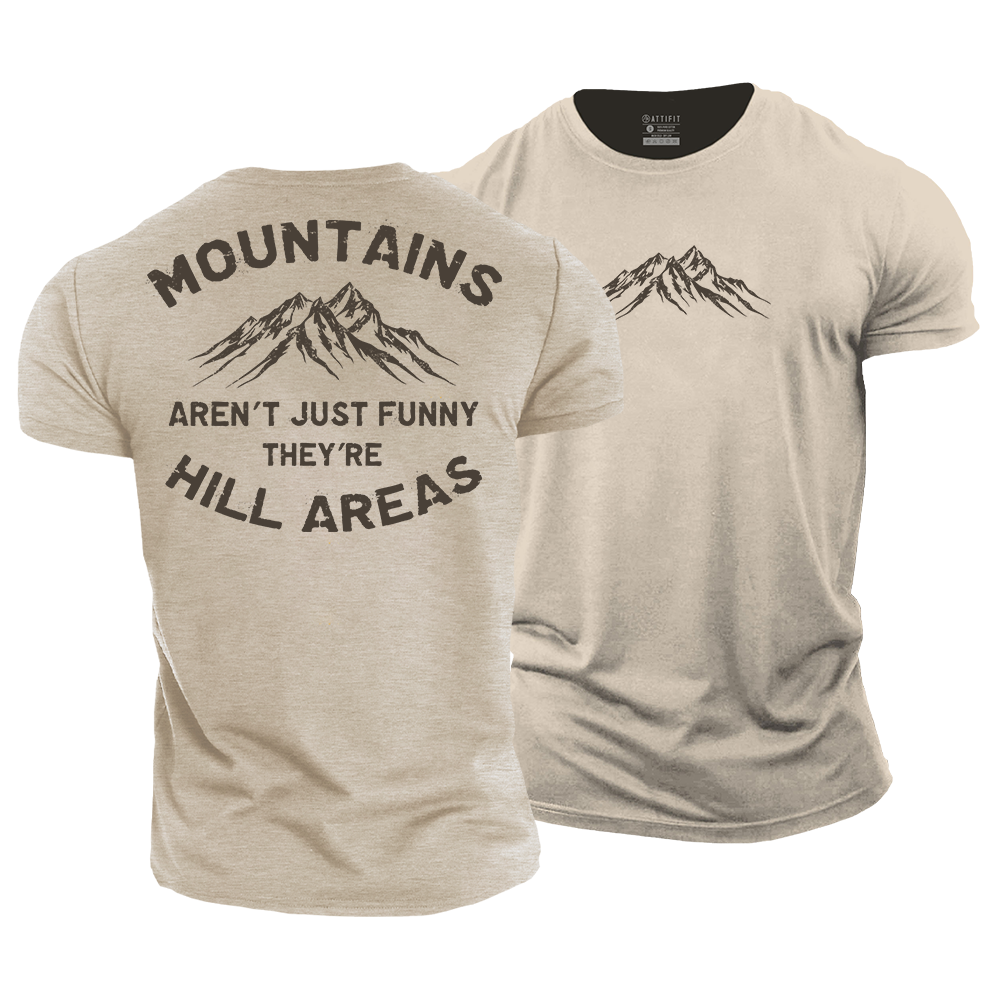 Mountains Aren't Just Funny, They're Hill Areas Cotton T-Shirt