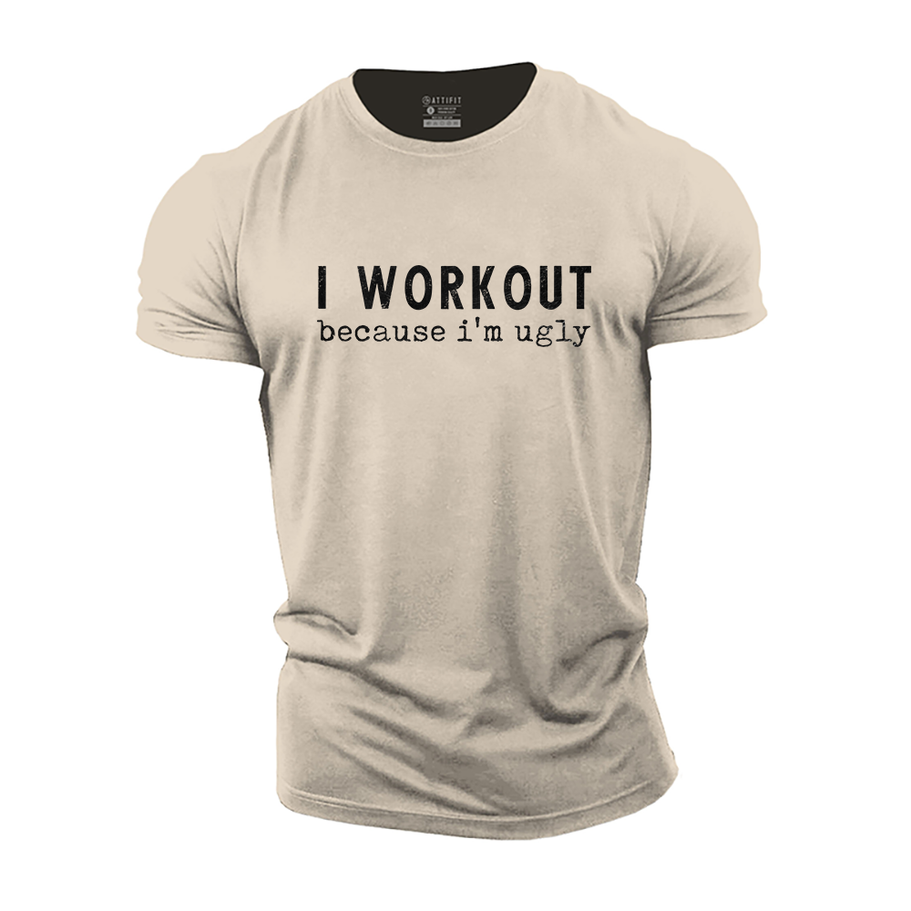 I Workout Because I'm Ugly Cotton T-Shirt