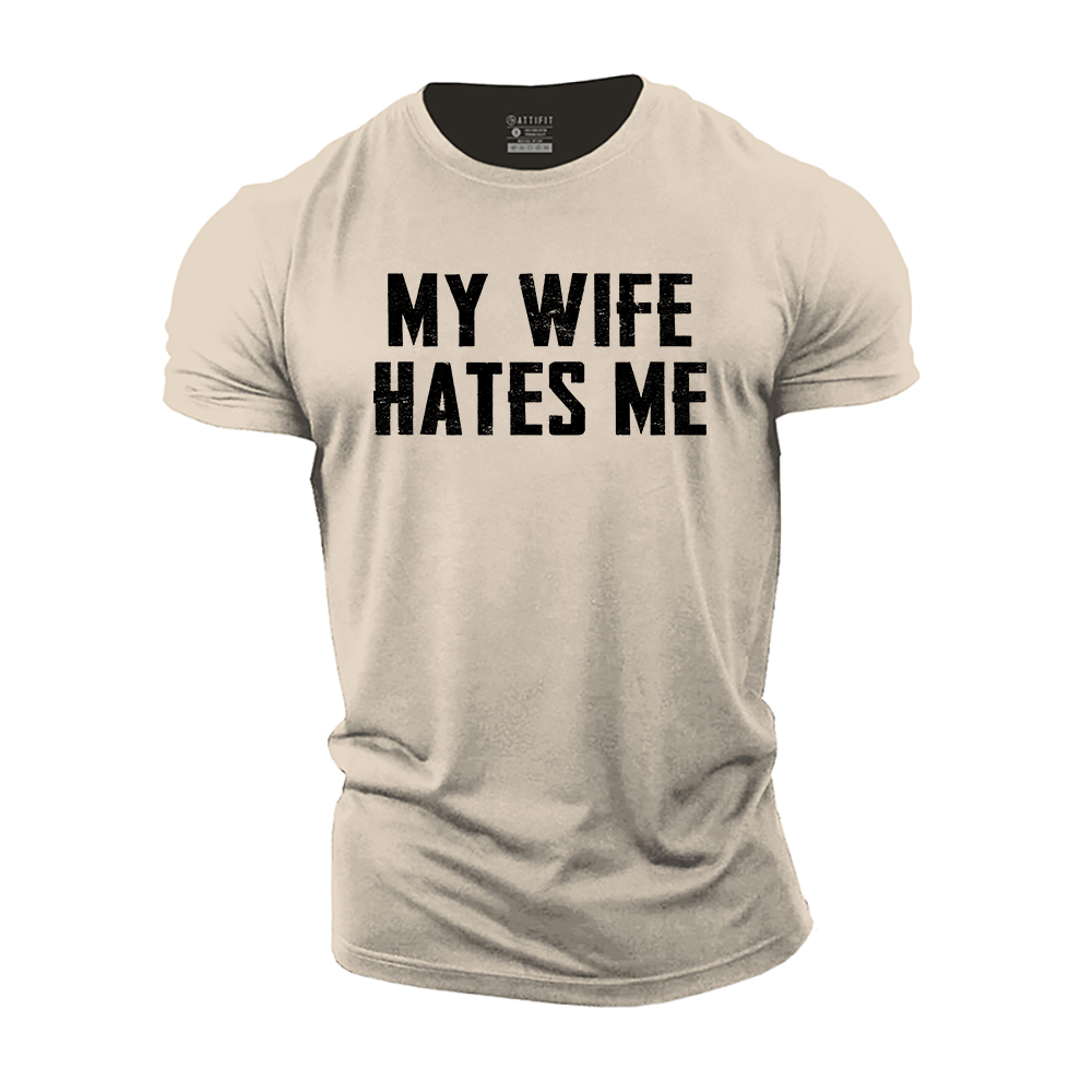 My Wife Hates Me Cotton T-Shirt