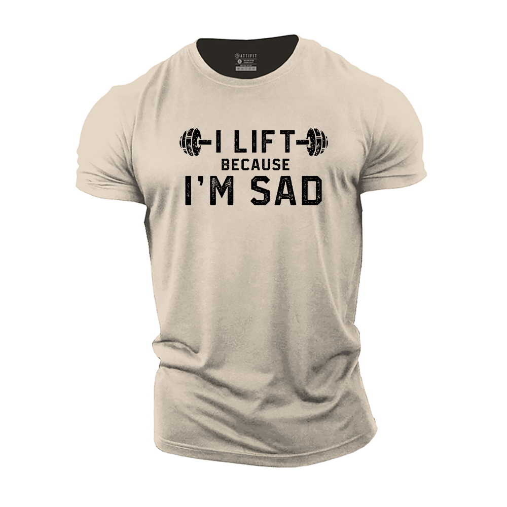 I Lift Because I'm Sad Cotton T-Shirt
