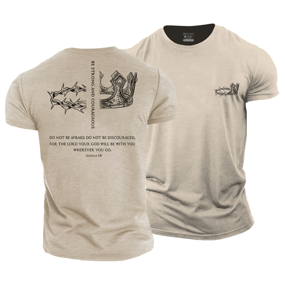 Be Strong and Courageous Cotton T-Shirt