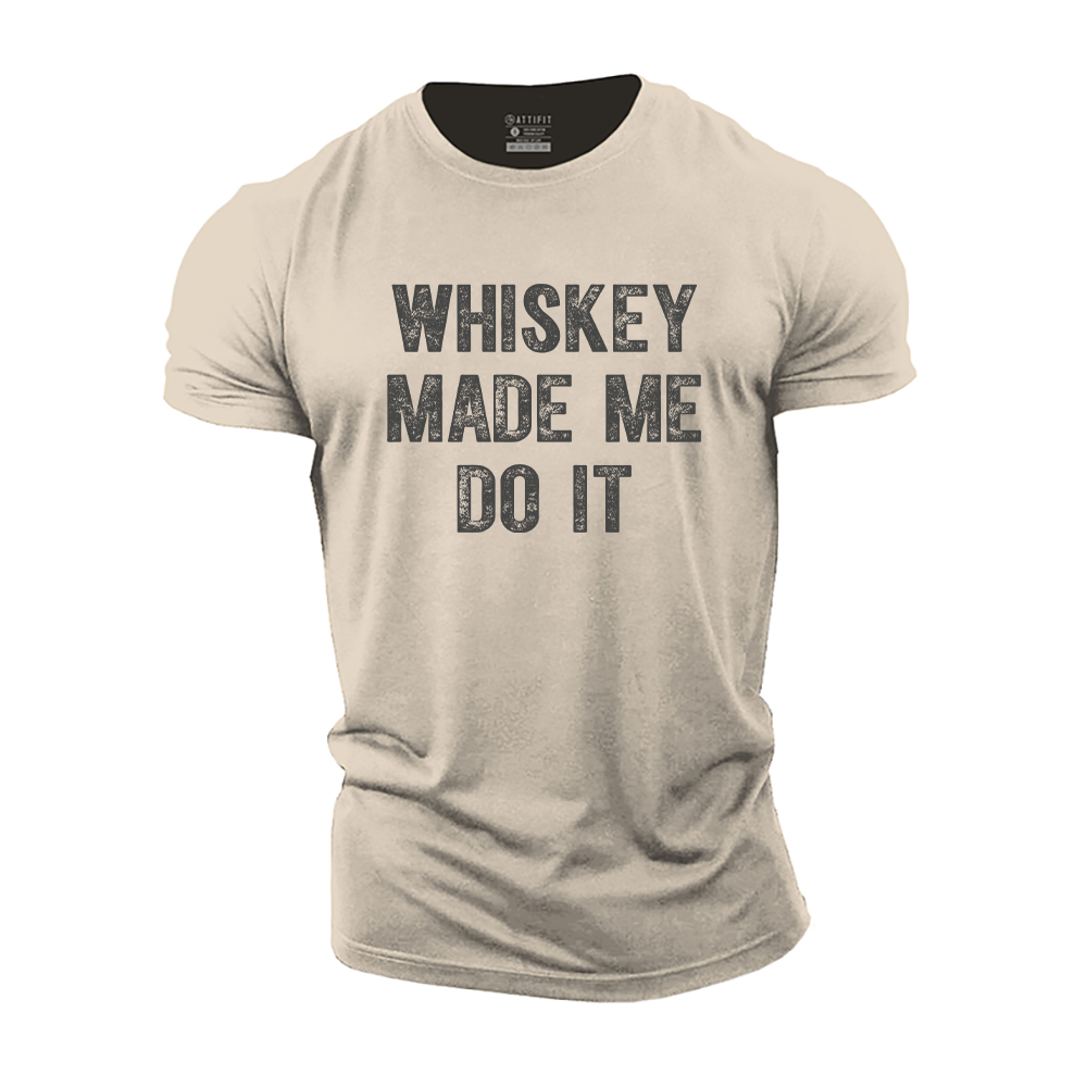 Whiskey Made Me Do It Cotton T-Shirt